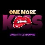 one more kiss - umie, titi le, dopping