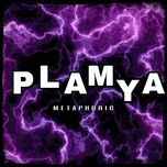 Nghe nhạc Plamya - Metaphoric