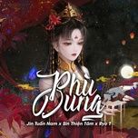 phu dung (huythai x hhd remix) - jin tuan nam, sin thien tam, ryo t