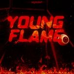Nghe nhạc Young Flame - HighLikeT