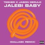 jalebi baby (dallask remix) - tesher, jason derulo, dallask