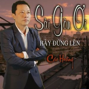 Tải bài hát Sài Gòn Ơi Hãy Đứng Lên MP3 miễn phí về máy