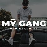 Nghe nhạc My Gang - MCB Golddie