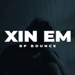 Ca nhạc Xin Em - BP BOUNCE