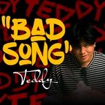 bad song - teddy
