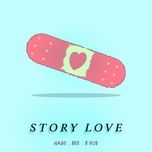 Story Love - Hagii, Bee, B Rus