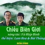 Ca nhạc Chiều Biên Giới - Lam Hoa, Bùi Thắng