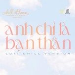 anh chi la ban than (lofi version) - tang phuc