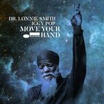move your hand - dr. lonnie smith, iggy pop