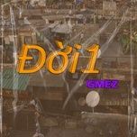 Nghe nhạc Đời 1 - GMEZ