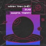 hanh tinh chet - masta trippy, zugi