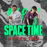 SPACE TIME - Hyper, SupB