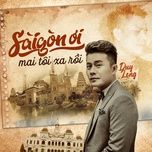 sai gon oi mai toi xa roi - duy long