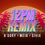 12pm remix - b'dory, meia, sivix