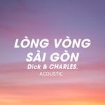 Ca nhạc Lòng Vòng Sài Gòn (Acoustic) - Dick, CHARLES.