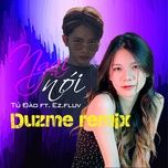 Nghe nhạc Ngại Nói (Duzme Remix) - Tú Đào, Ez.Fluv