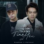 anh khong con tin vao tinh yeu 2 - kaisoul, kaydee