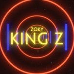Nghe nhạc King Z - Zoky