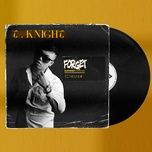 Ca nhạc FORGET - TKnight