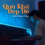 qua khu dep de - kalee hoang, cuong