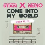 come into my world (rawdolff remix) - alexandra stan, nervo