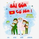 Ca nhạc Sài Gòn Cố Lên! (NIF x Heness Remix) - Leo, Dorie, Kayz, JENY.PM