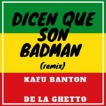 dicen que son badman (remix) - kafu banton, de la ghetto