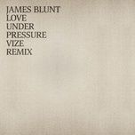 love under pressure (vize remix) - james blunt