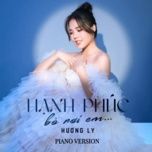 hanh phuc bo roi em (piano version) - huong ly