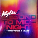 a second to midnight - kylie minogue, years & years