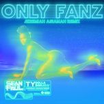 only fanz (jeremiah asiamah remix) - sean paul, ty dolla $ign