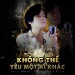 khong the yeu mot ai khac - ngo truong