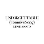 unforgettable (tommy's song) - demi lovato