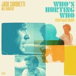 who's hurting who (fred falke extended mix) - jack savoretti, nile rodgers