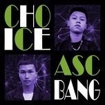 Nghe nhạc CHOICE - ASC, BANG