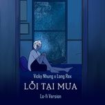 loi tai mua (lofi version) - vicky nhung