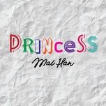 Nghe nhạc Princess - Mai Hân