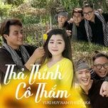 tha thinh co tham - yuki huy nam, kiet ak