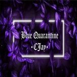 Tải nhạc Zing Blue Quarantine hot nhất về máy