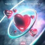 Nghe nhạc Silver Lining - Tokyo Machine, End of the World