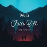 dieu ta chua biet - dung, tung lam