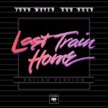 last train home (ballad version) - john mayer