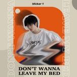 don't wanna leave my bed - sticker t