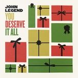 you deserve it all - john legend
