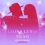 kiss me it's christmas (champion remix) - leona lewis, ne-yo