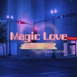 Nghe ca nhạc Magic Love (Zeaplee Remix) - Sea69, ASC