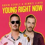 young right now - robin schulz, dennis lloyd