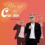 Ca nhạc Nếu Anh Đủ Can Đảm (Visconc X Hhd Remix) - Phạm Tường Quý