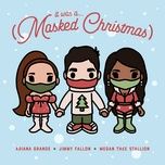 Tải Nhạc It Was A… (Masked Christmas) - Jimmy Fallon, Ariana Grande, Megan Thee Stallion