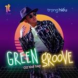 green groove (cu the bay)	 - (s)trong